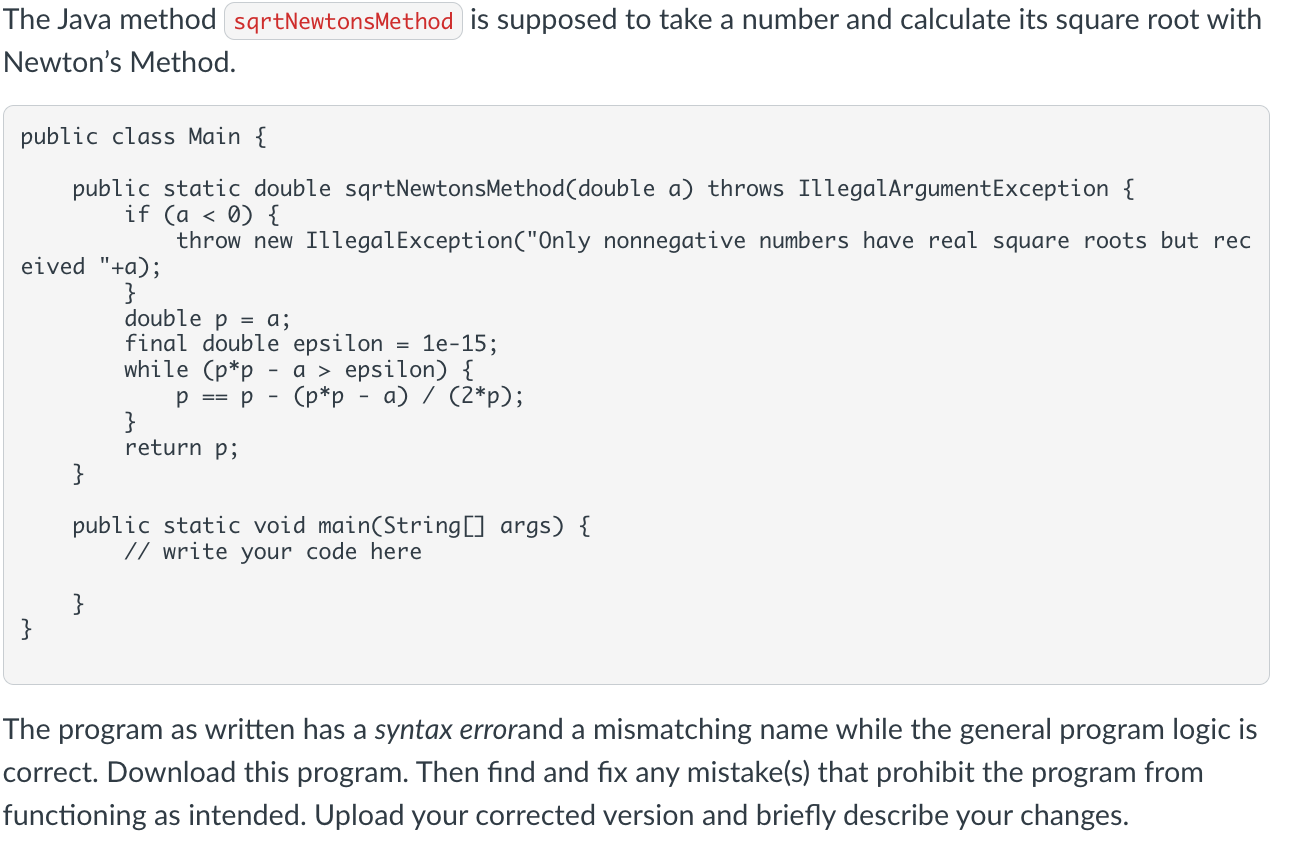 Solved The Java method sqrtNewtonsMethod is supposed to take | Chegg.com