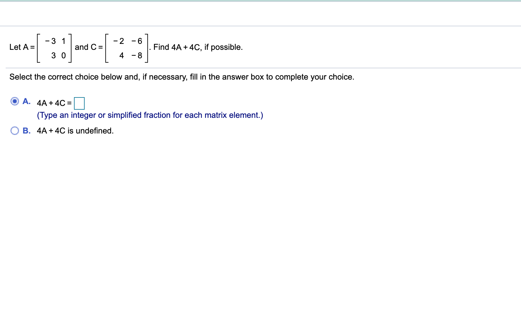 Solved Let A= LetA= 3 and c= 2 = 8 ) Find 4A + 4C, if | Chegg.com