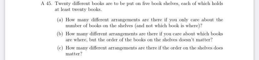 Solved A 45. Twenty different books are to be put on five | Chegg.com