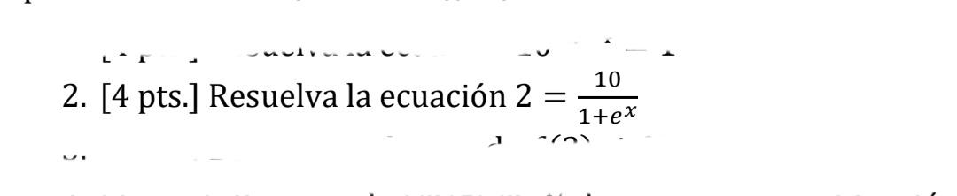 L- 10 2. [4 pts.] Resuelva la ecuación 2 1+ex in 1