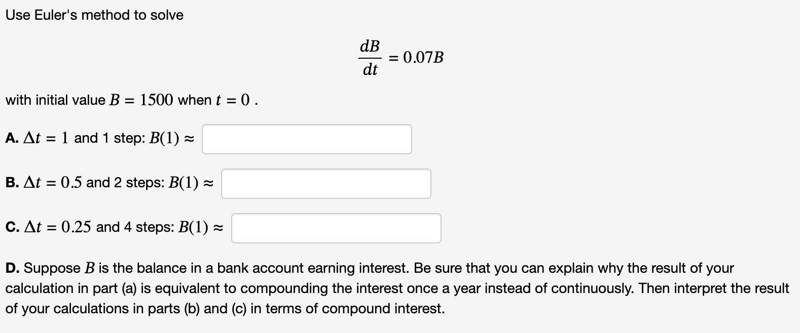 Solved Use Euler's Method To Solve DtdB=0.07B With Initial | Chegg.com