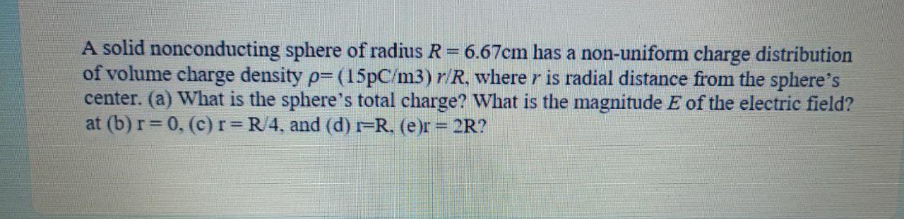 Solved A solid nonconducting sphere of radius R = 6.67cm has | Chegg.com