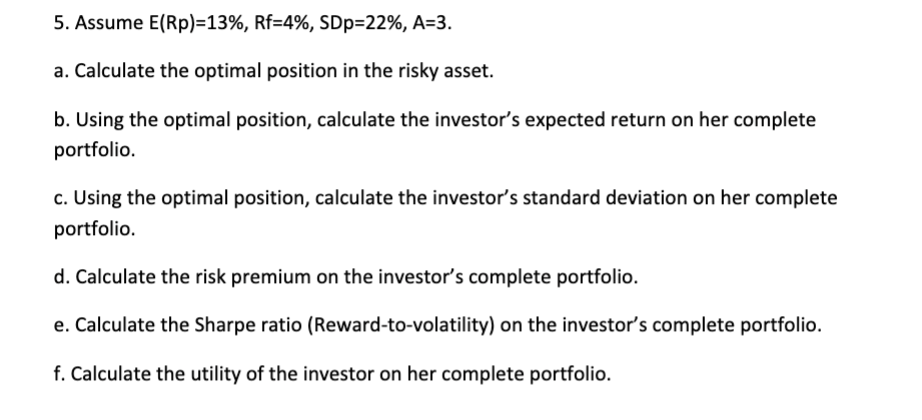Solved 5. Assume E(Rp)=13%,Rf=4%,SDp=22%,A=3. a. Calculate | Chegg.com