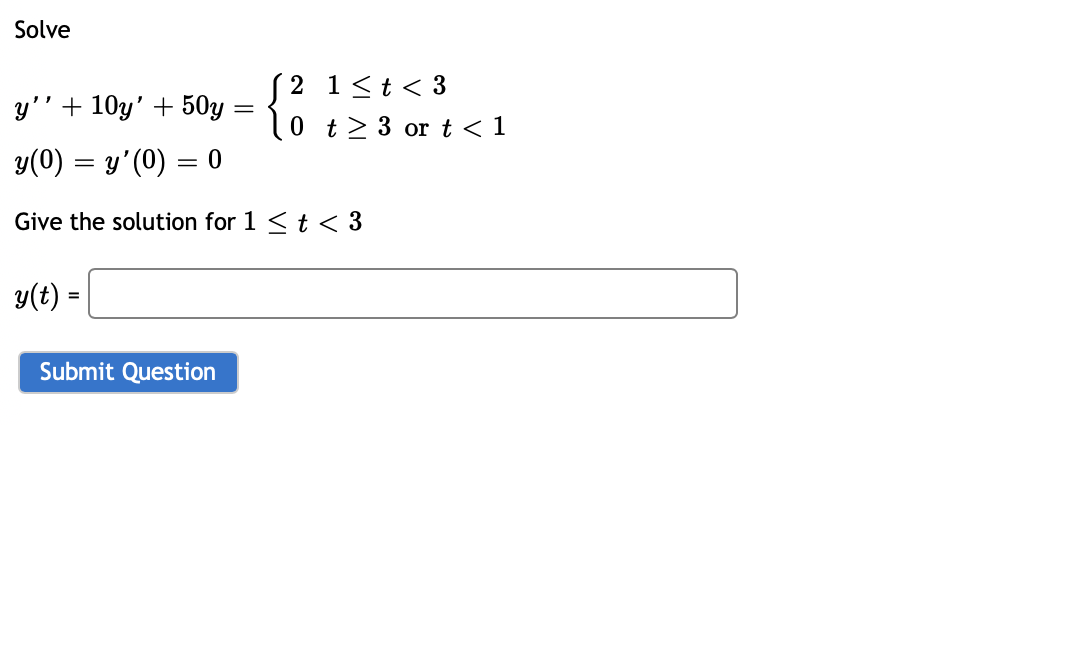 Solved Solve y′′+10y′+50y={201≤t