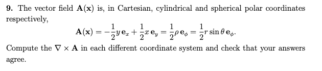 Solved 9. The vector field A(x) is, in Cartesian, | Chegg.com