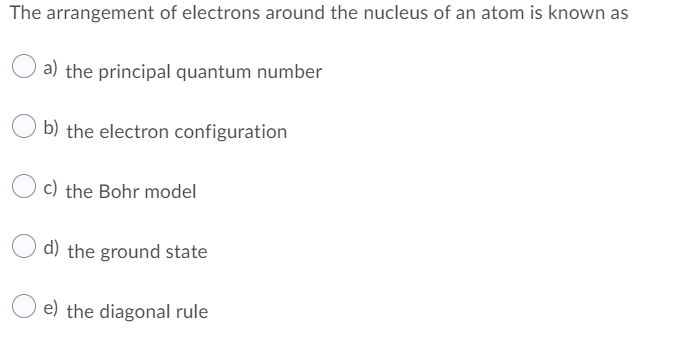 the arrangement of electrons around the nucleus of an atom is called