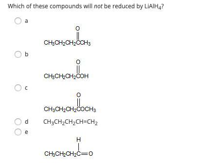 Solved Which of these compounds will not be reduced by | Chegg.com