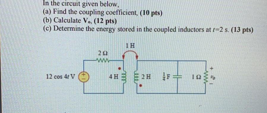 Solved In The Circuit Given Below, (a) Find The Coupling | Chegg.com