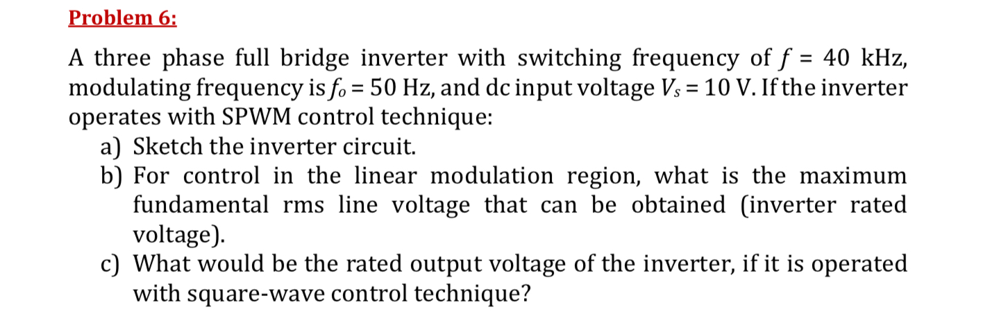 Solved Problem 6:A three phase full bridge inverter with | Chegg.com
