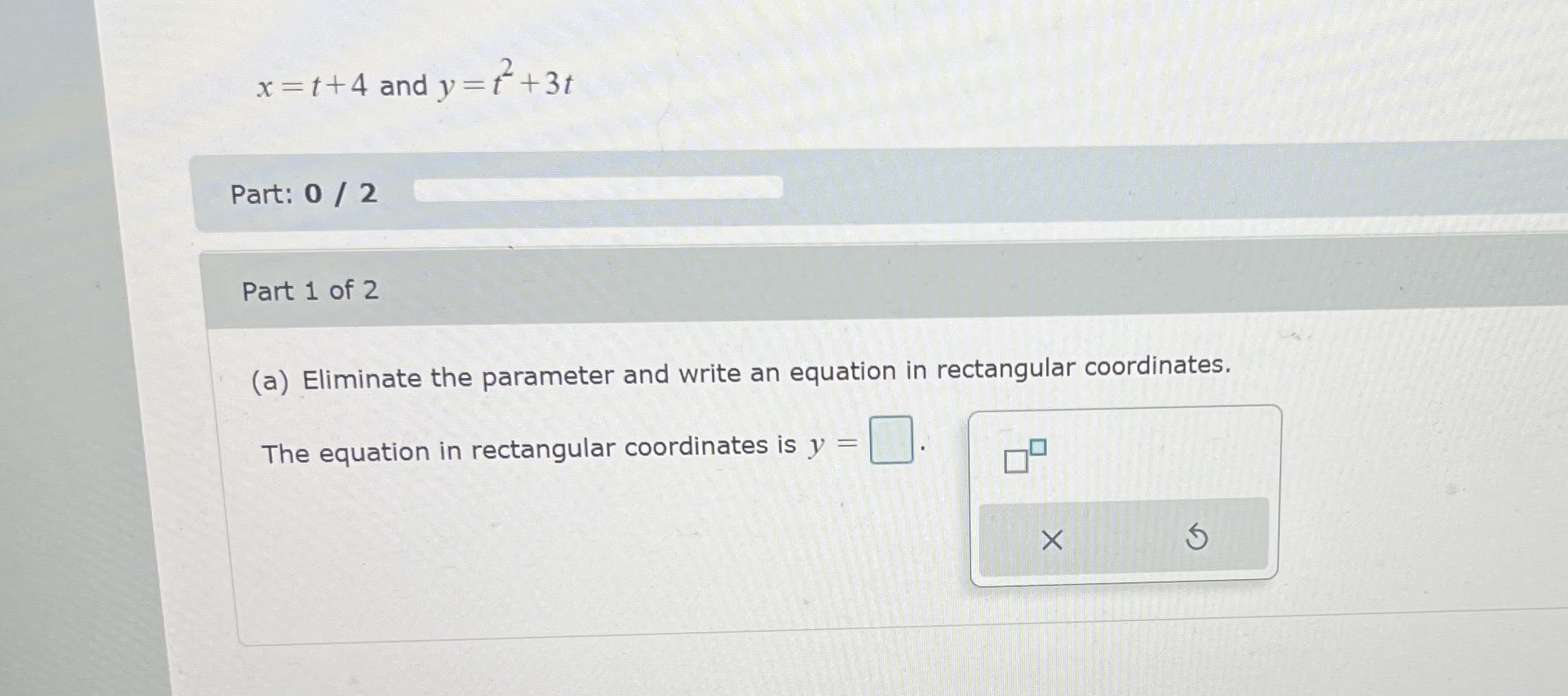 Solved x=t+4 and y=t2+3t Part: 0 / 2 Part 1 of 2 (a) | Chegg.com