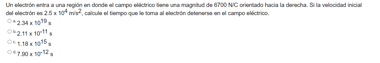 Un electrón entra a una región en donde el campo eléctrico tiene una magnitud de 6700 N/C orientado hacia la derecha. Si la v