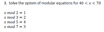 Solved 3. Solve the system of modular equations for 40 | Chegg.com