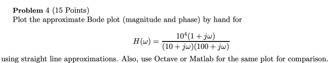 Solved Problem 4 (15 Points) Plot the approximate Bode plot | Chegg.com