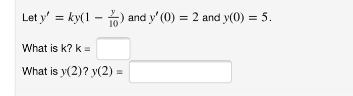 Solved Let Y Ky And Y 0 2 And Y 0 5 What Is K K