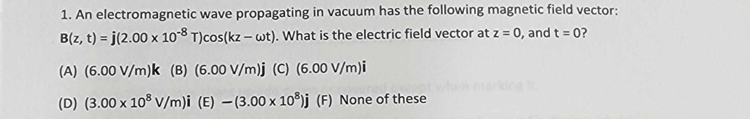 Solved 1. An electromagnetic wave propagating in vacuum has | Chegg.com