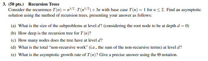Solved 3. (50 pts.) Recursion Trees Consider the recurrence | Chegg.com
