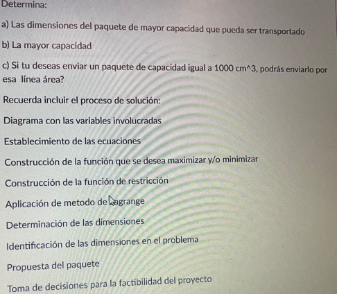 a) Las dimensiones del paquete de mayor capacidad que pueda ser transportado b) La mayor capacidad c) Si tu deseas enviar un