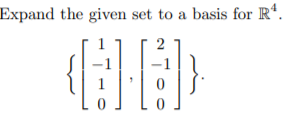Solved Expand the given set to a basis for R*. | Chegg.com