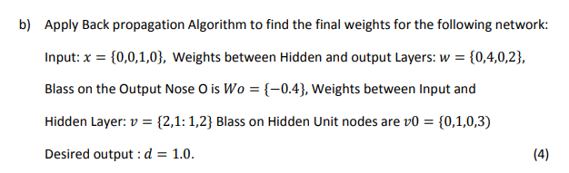 Solved b) Apply Back propagation Algorithm to find the final | Chegg.com