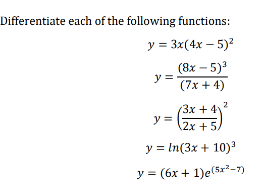 Differentiate each of the following functions: \[ \begin{array}{c} y=3 x(4 x-5)^{2} \\ y=\frac{(8 x-5)^{3}}{(7 x+4)} \\ y=\le