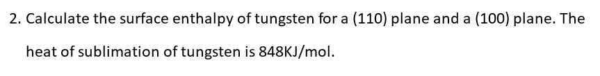 Solved Calculate the surface enthalpy of tungsten for a | Chegg.com