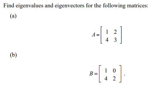 Solved Find eigenvalues and eigenvectors for the following | Chegg.com