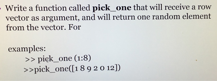 Solved Write a function called pick_ one that will receive a | Chegg.com