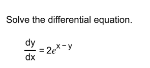 Solved Solve the differential equation. dxdy=2ex−y | Chegg.com