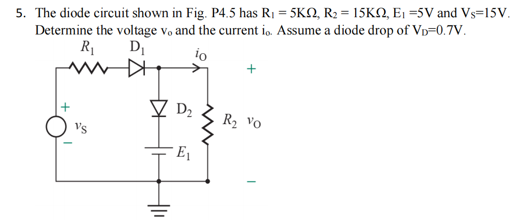 Solved The diode circuit shown in Fig. P4.5 has R1 = 5KΩ, R2 | Chegg.com