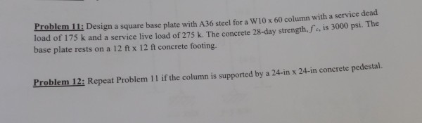 Solved Problem 11: Design a square base plate with A36 steel | Chegg.com