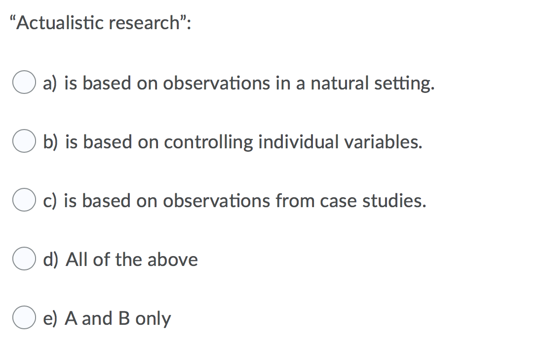 Solved "Actualistic research": a) is based on observations | Chegg.com