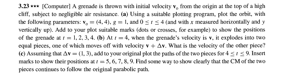 3.23 *** [Computer] A grenade is thrown with initial velocity v, from the origin at the top of a high cliff, subject to negli