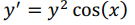 y = y² cos(x)