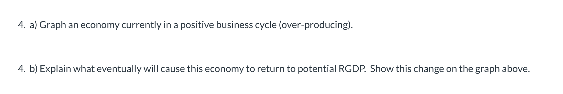 Solved 4. a) Graph an economy currently in a positive | Chegg.com
