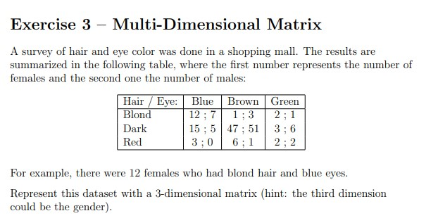 Exercise 3 - Multi-Dimensional Matrix A survey of hair and eye color was done in a shopping mall. The results are summarized