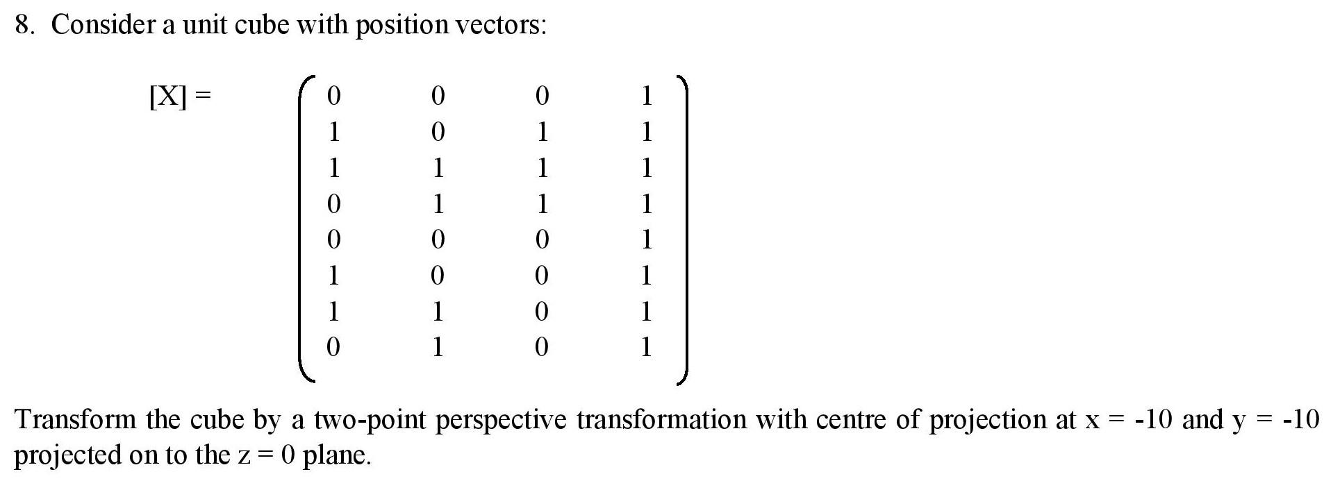 Solved 8. Consider a unit cube with position vectors: [X]= 0 | Chegg.com