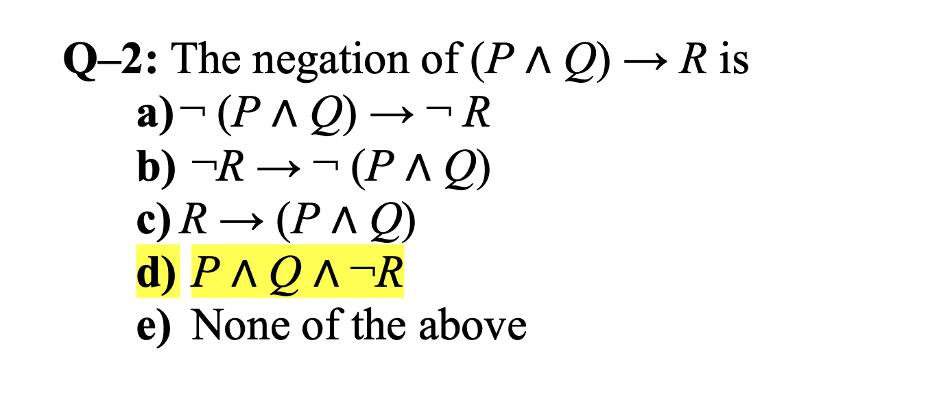 Solved Q-2: The negation of (P∧Q)→R is a) ¬(P∧Q)→¬R b) | Chegg.com