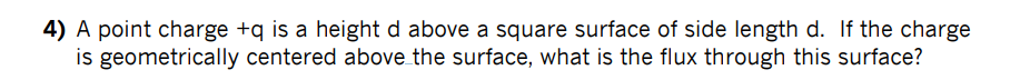 Solved 4) A point charge +q is a height d above a square | Chegg.com