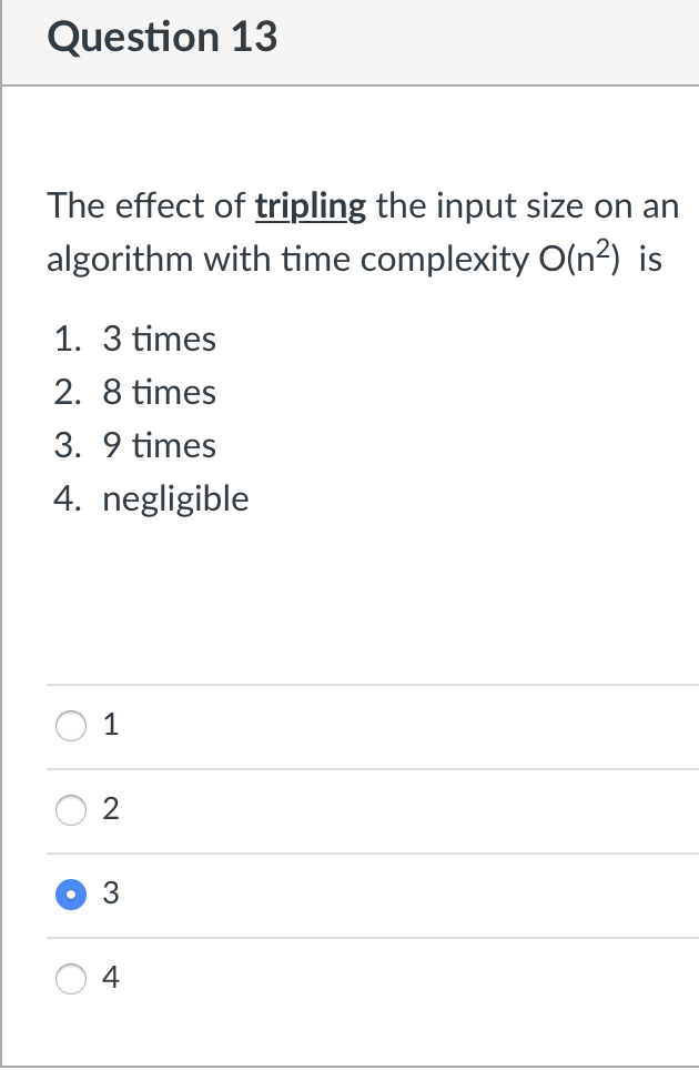 Solved Question 13 The effect of tripling the input size on | Chegg.com