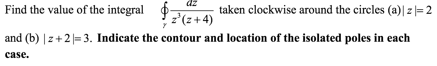 Solved dz Find the value of the integral taken clockwise | Chegg.com