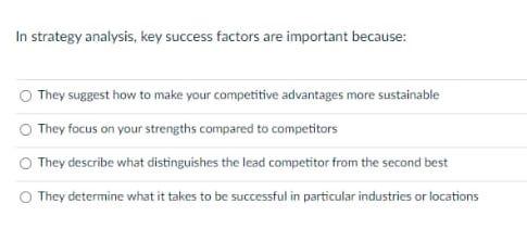 Solved In Strategy Analysis, Key Success Factors Are | Chegg.com