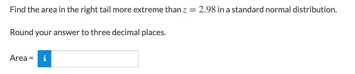 Solved Find the area in the right tail more extreme than z = | Chegg.com