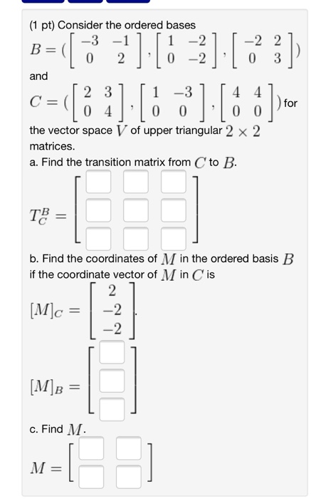 Solved (1 Pt) Consider The Ordered Bases 1 -2 0 -2 And 1-3 | Chegg.com