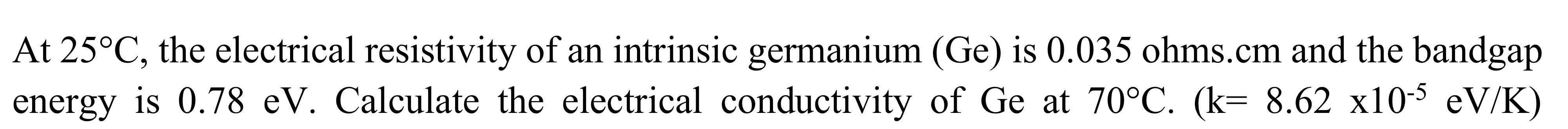 Solved At 25°C, the electrical resistivity of an intrinsic | Chegg.com ...