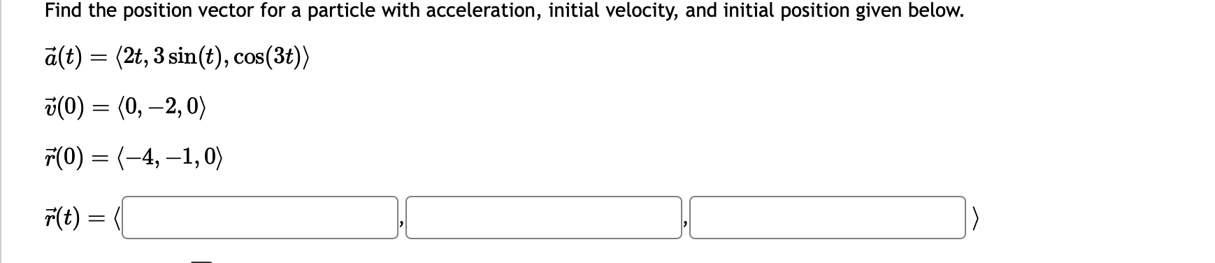 Solved Find the position vector for a particle with | Chegg.com