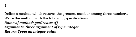 Solved 1. Define a method which returns the greatest number | Chegg.com