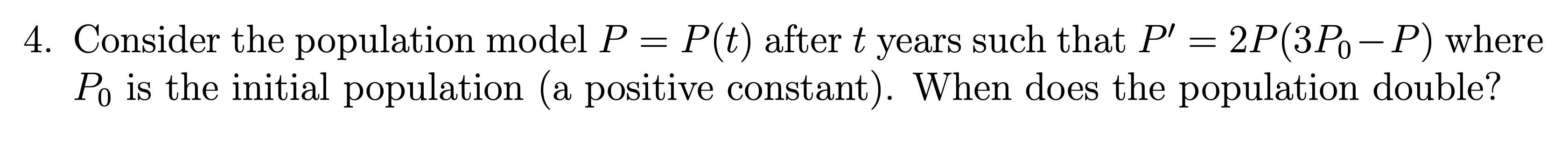 Solved 4. Consider the population model P=P(t) after t years | Chegg.com