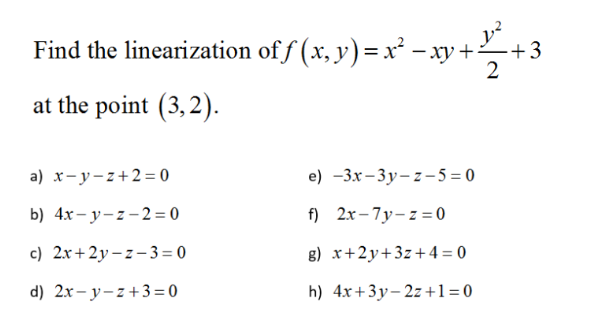 Solved Find The Linearization Of F X Y X 2 Xy Y 2 2 3 At