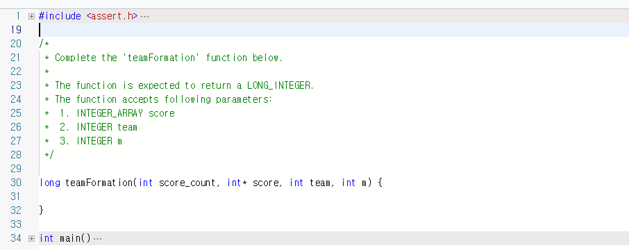 #incl ude <assert.h 19 20 Complete the teamFormat ion funct ion below 21 22 + The funct i on is expected to return a LONG_