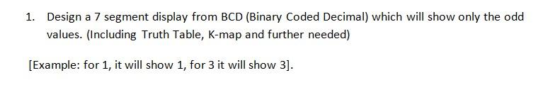 Solved 1. Design A 7 Segment Display From BCD (Binary Coded | Chegg.com